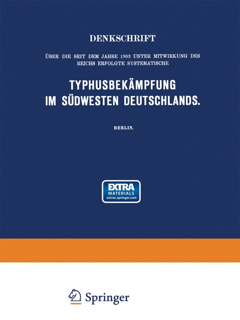 Denkschrift ber die seit dem Jahre 1903 unter Mitwirkung des Reichs Erfolgte Systematische Typhusbekmpfung im Sdwesten Deutschlands 1