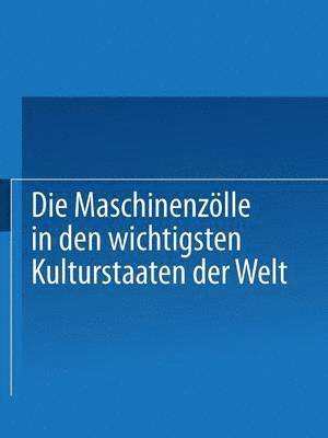 Verein Deutscher Maschinenbau-Anstalten - Die Maschinenzölle in den wichtigsten Kulturstaaten der Welt nach dem Stande vom 1. Januar 1908, Häftad