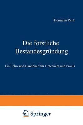 Die forstliche Bestandesgrndung 1