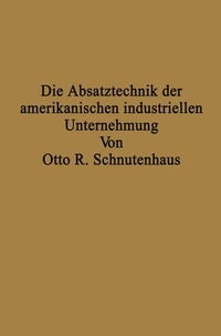 bokomslag Die Absatztechnik der amerikanischen industriellen Unternehmung