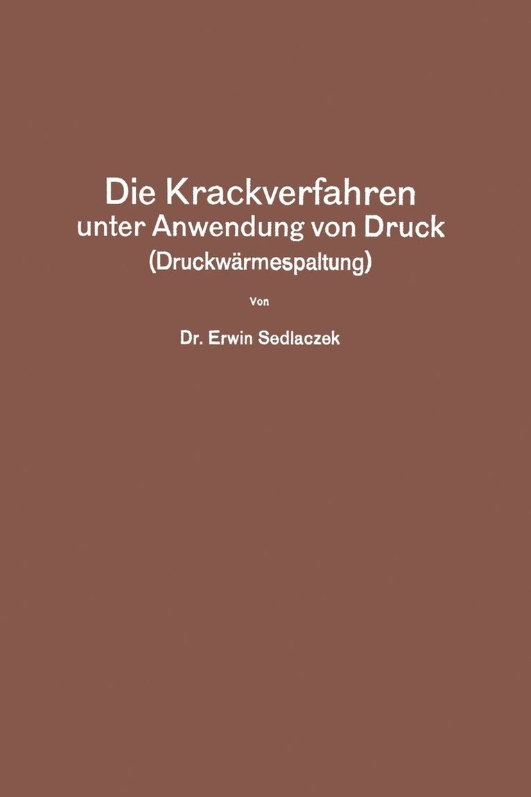 Die Krackverfahren unter Anwendung von Druck (Druckwrmespaltung) 1