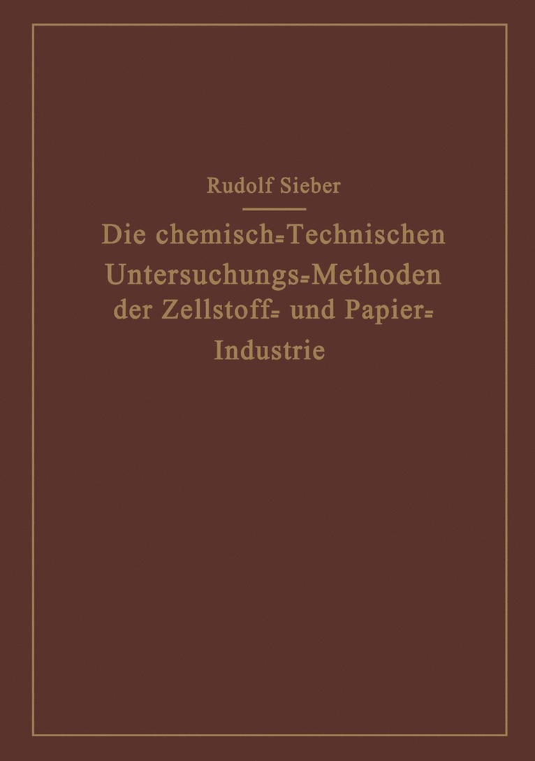 Rudolf Sieber - Die Chemisch-Technischen Untersuchungs-Methoden der Zellstoff- und Papier-Industrie, Häftad