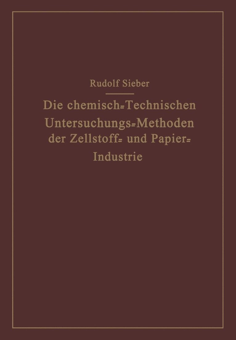 Die Chemisch-Technischen Untersuchungs-Methoden der Zellstoff- und Papier-Industrie 1