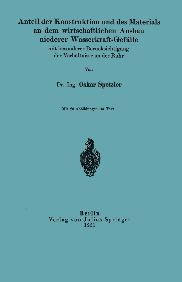 Anteil der Konstruktion und des Materials an dem wirtschaftlichen Ausbau niederer Wasserkraft-Geflle mit besonderer Bercksichtigung der Verhltnisse an der Ruhr 1