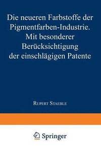 bokomslag Die neueren Farbstoffe der Pigmentfarben-Industrie