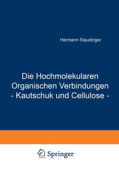 bokomslag Die Hochmolekularen Organischen Verbindungen - Kautschuk und Cellulose -