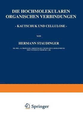 Hermann Staudinger - Die Hochmolekularen Organischen Verbindungen - Kautschuk und Cellulose -, Häftad