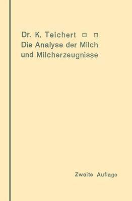 Kurt Teichert - Die Analyse der Milch und Milcherzeugnisse, Häftad