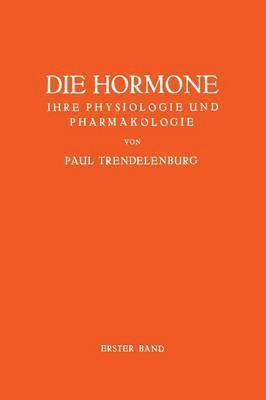 bokomslag Die Hormone Ihre Physiologie und Pharmakologie