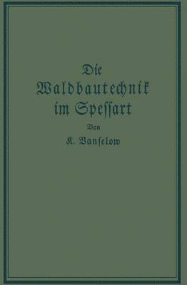 K. Vanselow - Die Waldbautechnik im Spessart, Häftad