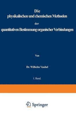 Wilhelm Vaubel - physikalischen und chemischen Methoden der quantitativen Bestimmung organischer Verbindungen, Häftad