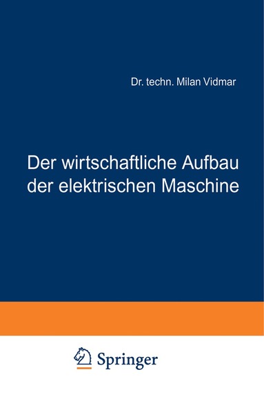 bokomslag Der wirtschaftliche Aufbau der elektrischen Maschine