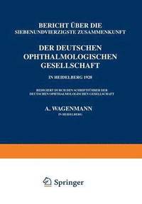 bokomslag Bericht ber die Siebenundvierzigste Zusammenkunft der Deutschen Ophthalmologischen Gesellschaft in Heidelberg 1928