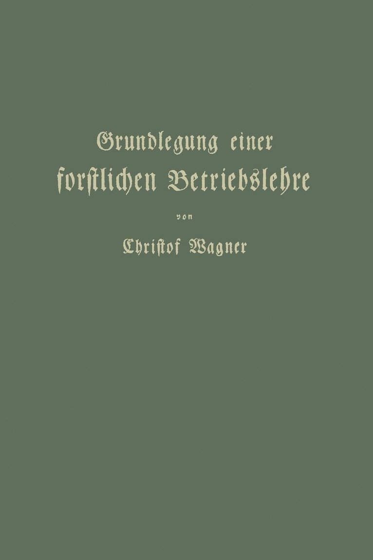 Grundlegung einer forstlichen Betriebslehre