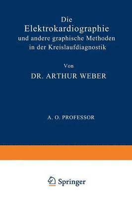 bokomslag Die Elektrokardiographie und Andere Graphische Methoden in der Kreislaufdiagnostik