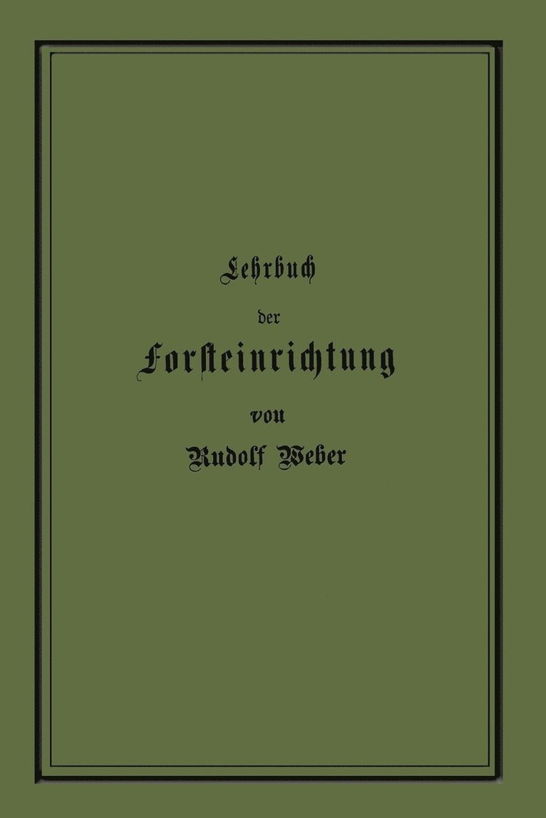 Lehrbuch der Forsteinrichtung mit besonderer Bercksichtigung der Zuwachsgesetze der Waldbume 1