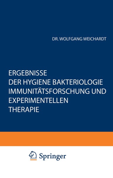 Wolfgang Weichardt - Ergebnisse der Hygiene Bakteriologie Immunitätsforschung und Experimentellen Therapie, Häftad
