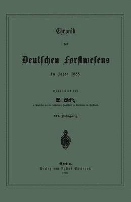 W. Weise - Chronik des Deutschen Forstwesens im Jahre 1888, Häftad