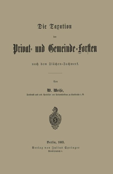 W. Weise - Die Taxation der Privat- und Gemeinde-Forsten nach dem Flächen-Fachwerk, Häftad