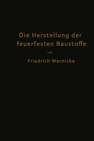 bokomslag Die Herstellung der feuerfesten Baustoffe