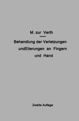 M. Zur Verth - Behandlung der Verletzungen und Eiterungen an Fingern und Hand, Häftad