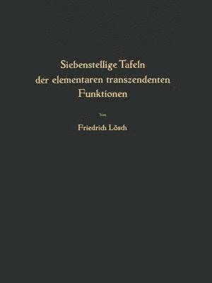 F. Lösch - Siebenstellige Tafeln der elementaren transzendenten Funktionen, Häftad