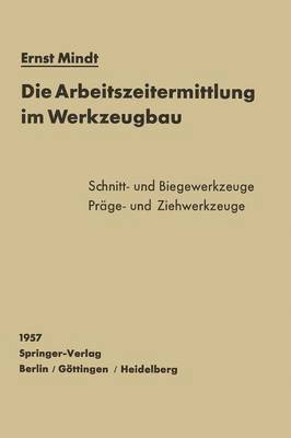 E. Mindt - Die Arbeitszeitermittlung im Werkzeugbau, Häftad