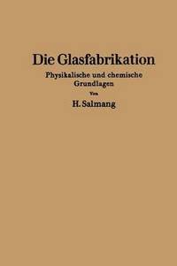 bokomslag Die physikalischen und chemischen Grundlagen der Glasfabrikation