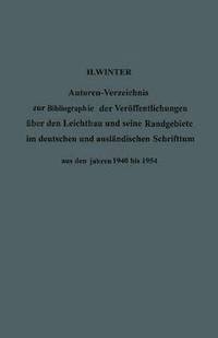 bokomslag Autoren-Verzeichnis zur Bibliographie der Verffentlichungen ber den Leichtbau und seine Randgebiete im deutschen und auslndischen Schrifttum aus den Jahren 1940 bis 1954 / Author Index to