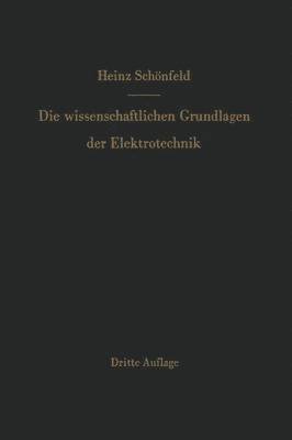 Heinz Schönfeld, Johannes Fischer - Die wissenschaftlichen Grundlagen der Elektrotechnik, Häftad