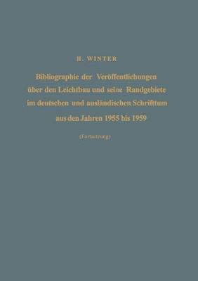 Hermann Winter - Bibliographie der Veröffentlichungen über den Leichtbau und seine Randgebiete im deutschen und ausländischen Schrifttum aus den Jahren 1955 bis 1959 / Bibliography of Publications on Light Weight Constructions and Related Fields in German and Foreign Literature from 1955 to 1959, Häftad