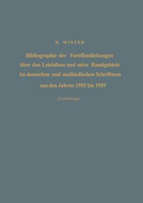 Bibliographie der Verffentlichungen ber den Leichtbau und seine Randgebiete im deutschen und auslndischen Schrifttum aus den Jahren 1955 bis 1959 / Bibliography of Publications on Light Weight 1