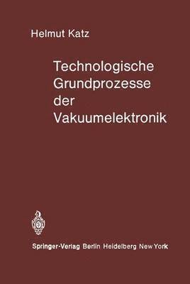 Technologische Grundprozesse der Vakuumelektronik 1