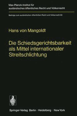 bokomslag Die Schiedsgerichtsbarkeit als Mittel internationaler Streitschlichtung