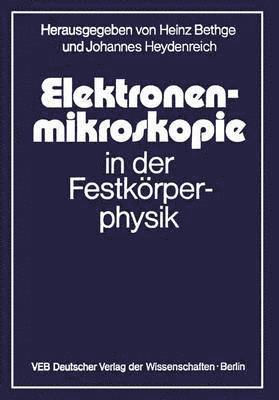 H. Bethge, J. Heydenreich - Elektronenmikroskopie in der Festkörperphysik, Häftad