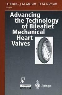 bokomslag Advancing the Technology of Bileaflet Mechanical Heart Valves