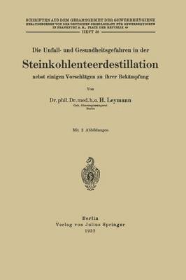 Die Unfall- und Gesundheitsgefahren in der Steinkohlenteerdestillation nebst einigen Vorschlgen zu ihrer Bekmpfung 1