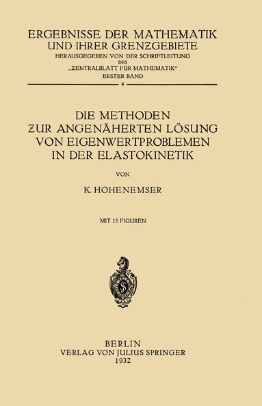 K. Hohenemser, NA Schriftltg. "Zentralbl. Mathematik" - Die Methoden ƶur Angenäherten Lösung von Eigenwertproblemen in der Elastokinetik, Häftad