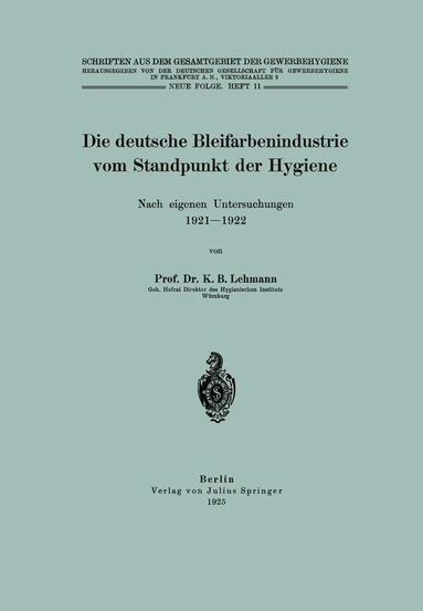 K. B. Lehmann, NA Inst. f. Gewerbehygiene - Die deutsche Bleifarbenindustrie vom Standpunkt der Hygiene, Häftad