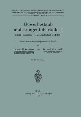 bokomslag Gewerbestaub und Lungentuberkulose (Stahl-, Porzellan-, Kohle-, Kalkstaub und Ruß) Eine literarische und experimentelle Studie