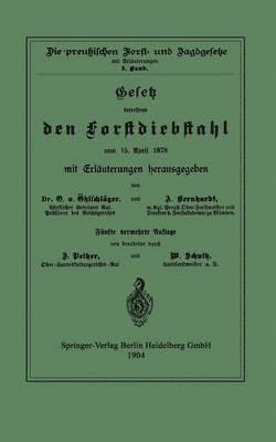 O. Öhlschläger, A. Berhardt, D. Pelzer, W. Schultz, O. Ohlschlager, O. Öhlschläger, F. Sterneberg - Gesetz betreffend den Forstdiebstahl vom 15. April 1878 mit Erläuterungen, Häftad