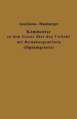 Otto Anselmino, Adolf Hamburger - Kommentar zu dem Gesetz über den Verkehr mit Betäubungsmitteln (Opiumgesetz) und seinen Ausführungsbestimmungen, Häftad
