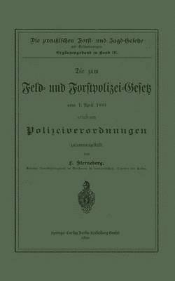 bokomslag Die zum Feld- und Forstpolizei-Gesetz vom 1. April 1880 erlassenen Polizeiverordnungen