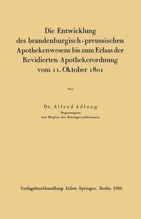 bokomslag Die Entwicklung des brandenburgisch-preussischen Apothekenwesens bis zum Erlass der Revidierten Apothekerordnung vom 11. Oktober 1801