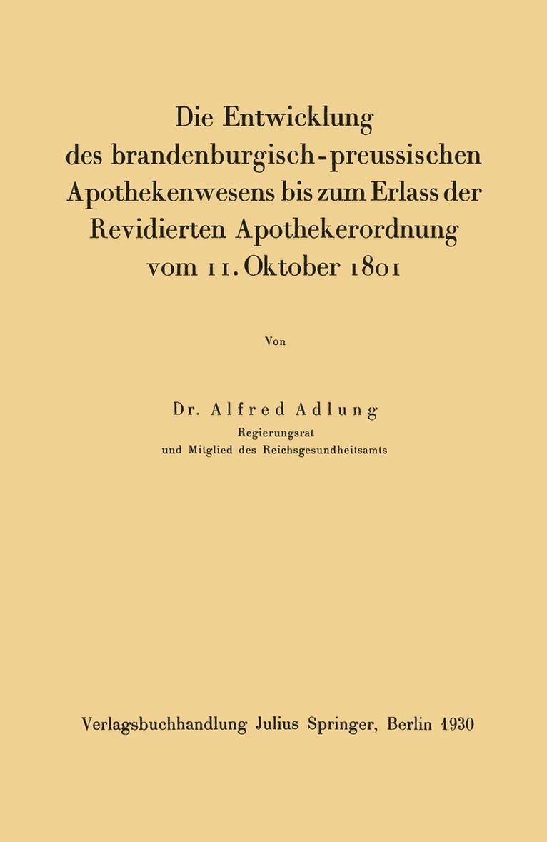 Alfred Adlung - Die Entwicklung des brandenburgisch-preussischen Apothekenwesens bis zum Erlass der Revidierten Apothekerordnung vom 11. Oktober 1801, Häftad
