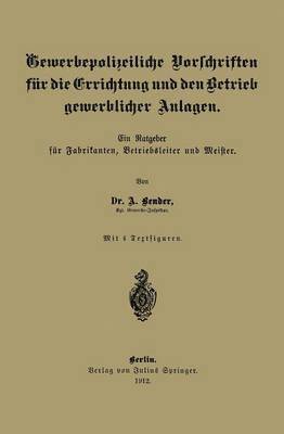 Gewerbepolizeiliche Vorschriften fr die Errichtung und den Betrieb gewerblicher Anlagen 1