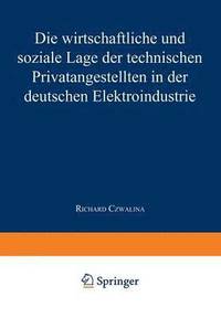 bokomslag Die wirtschaftliche und soziale Lage der Technischen Privatangestellten in der Deutschen Elektroindustrie