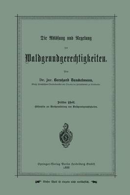 Bernhard Danckelmann - Die Ablösung und Regelung der Waldgrundgerechtigkeiten, Häftad
