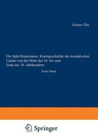 bokomslag Die Spt-Renaissance. Kunstgeschichte der europischen Lnder von der Mitte des 16. bis zum Ende des 18. Jahrhunderts