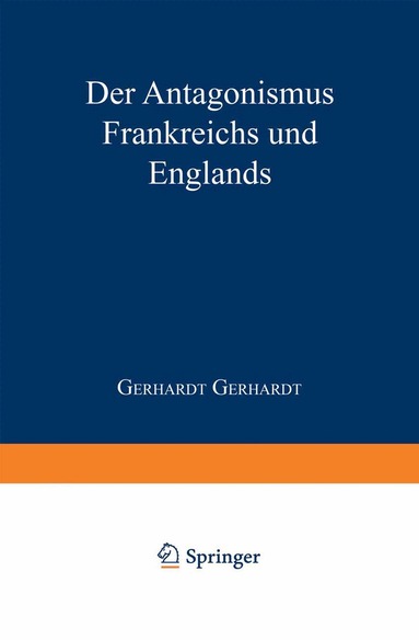 Gerhardt Gerhardt - Der Antagonismus Frankreichs und Englands vom politisch-militairischen Standpunkte und die Wahrscheinlichkeit einer französischen Truppenlandang auf der englischen Südküste, Häftad